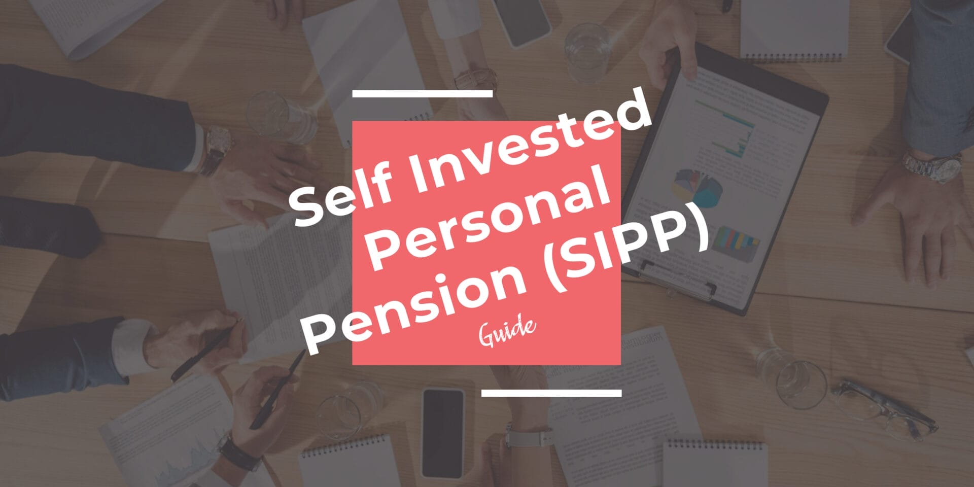 Self-Invested Personal Pensions: The Ultimate SIPP Guide SIPP